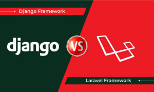 Laravel vs Django: Which is Better?